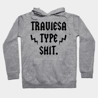 TRAVIESA TYPE SHIT Hoodie